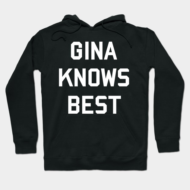 Gina Knows Best Hoodie by tepudesigns